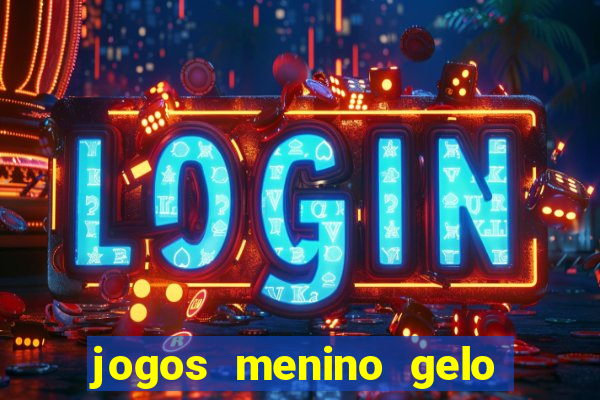 jogos menino gelo menina lava